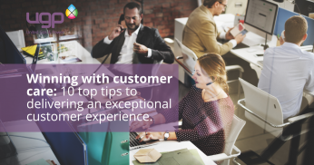 Winning with customer care: 10 top tips to delivering an exceptional customer experience