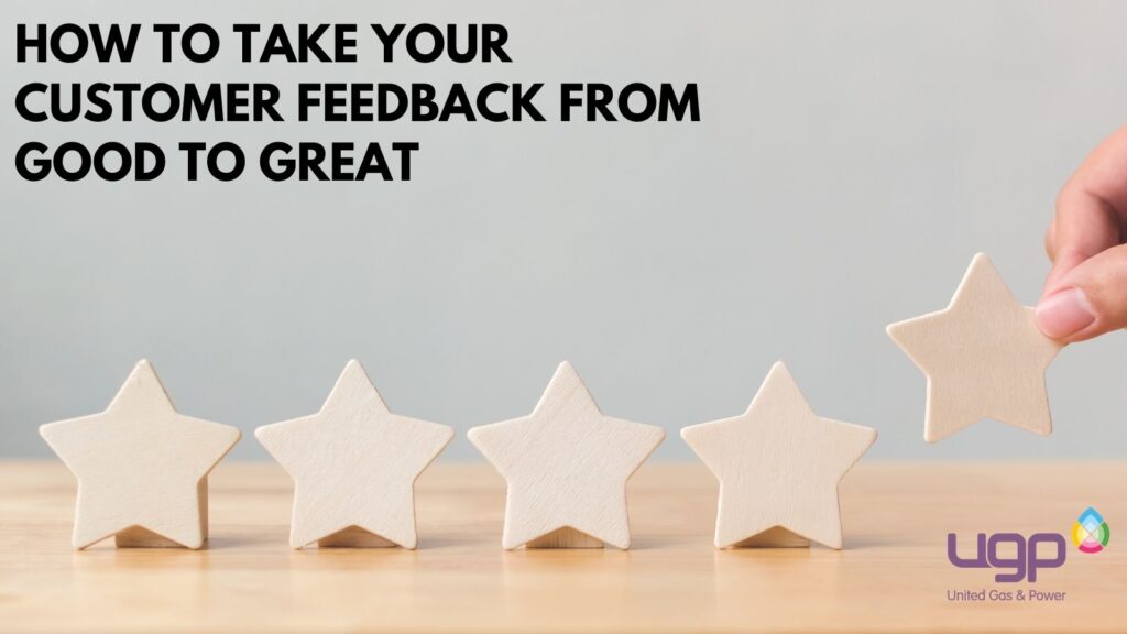 How to Take your Customer Feedback from Good to Great by UGP